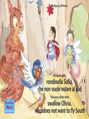 cover image of La storia della rondinella Sofia, che non vuole volare al sud. Italiano-Inglese. / the story of the little swallow Olivia, who does not want to fly South. Italian-English.